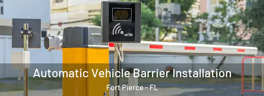  Automatic Vehicle Barrier Installation Fort Pierce - FL