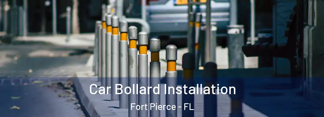  Car Bollard Installation Fort Pierce - FL