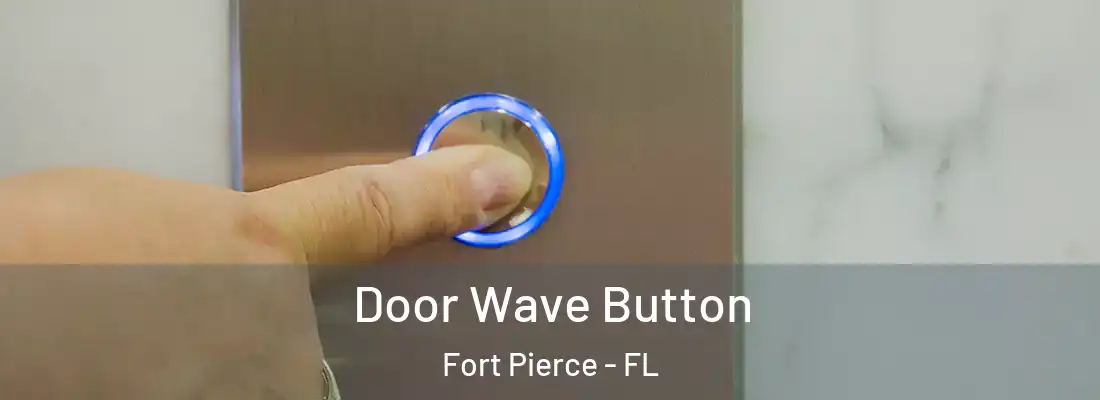 Door Wave Button Fort Pierce - FL