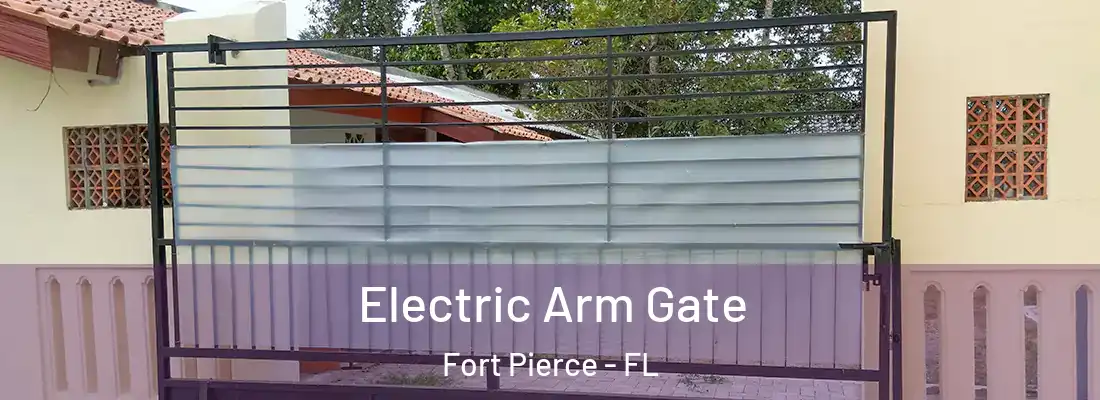 Electric Arm Gate Fort Pierce - FL