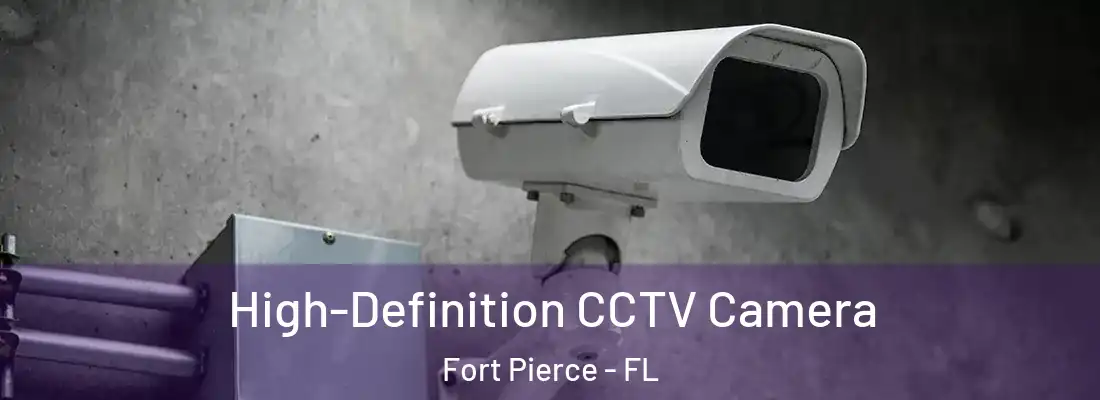  High-Definition CCTV Camera Fort Pierce - FL