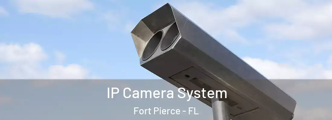 IP Camera System Fort Pierce - FL
