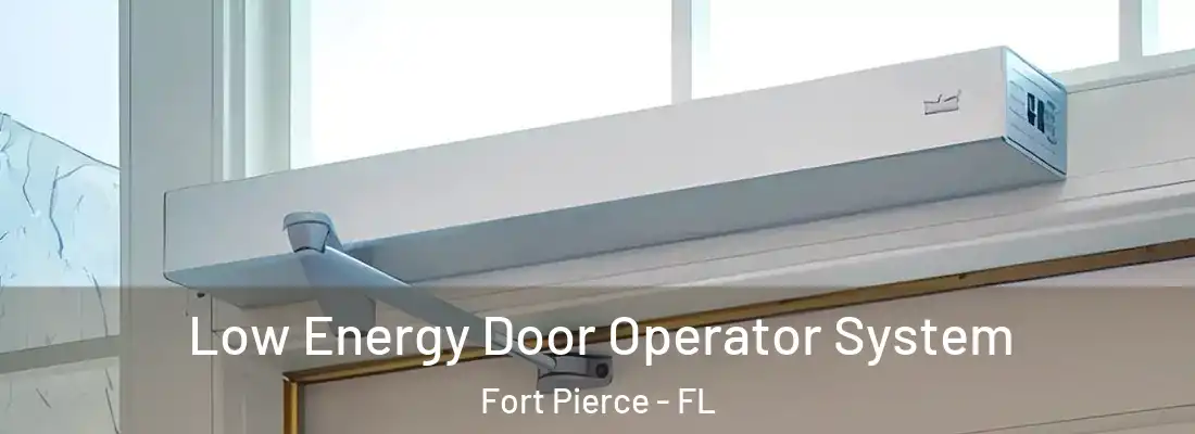  Low Energy Door Operator System Fort Pierce - FL