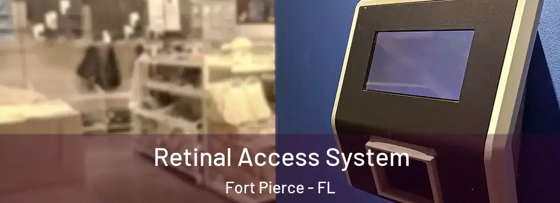 Retinal Access System Fort Pierce - FL