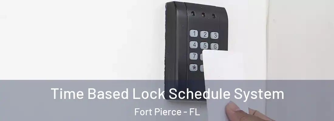  Time Based Lock Schedule System Fort Pierce - FL